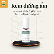 Kem d??ng ?m ki?m soát nh?n & gi?m m?n Eucerin Matt Fluid 50ml - EU000020 - Rosslyn
